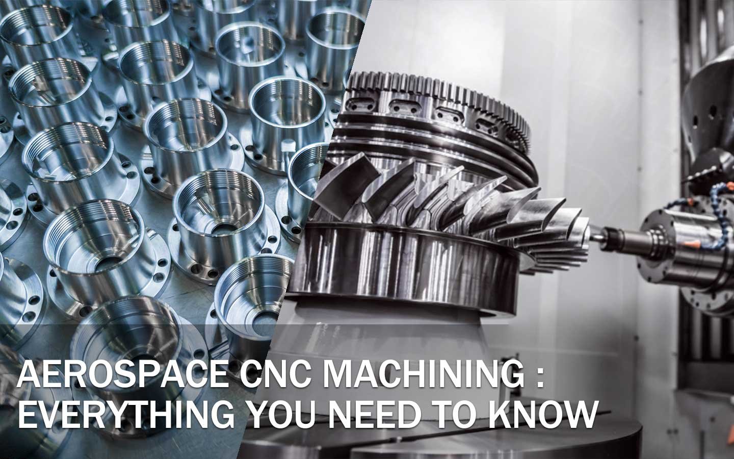 aerospace cnc machining everything you need to know